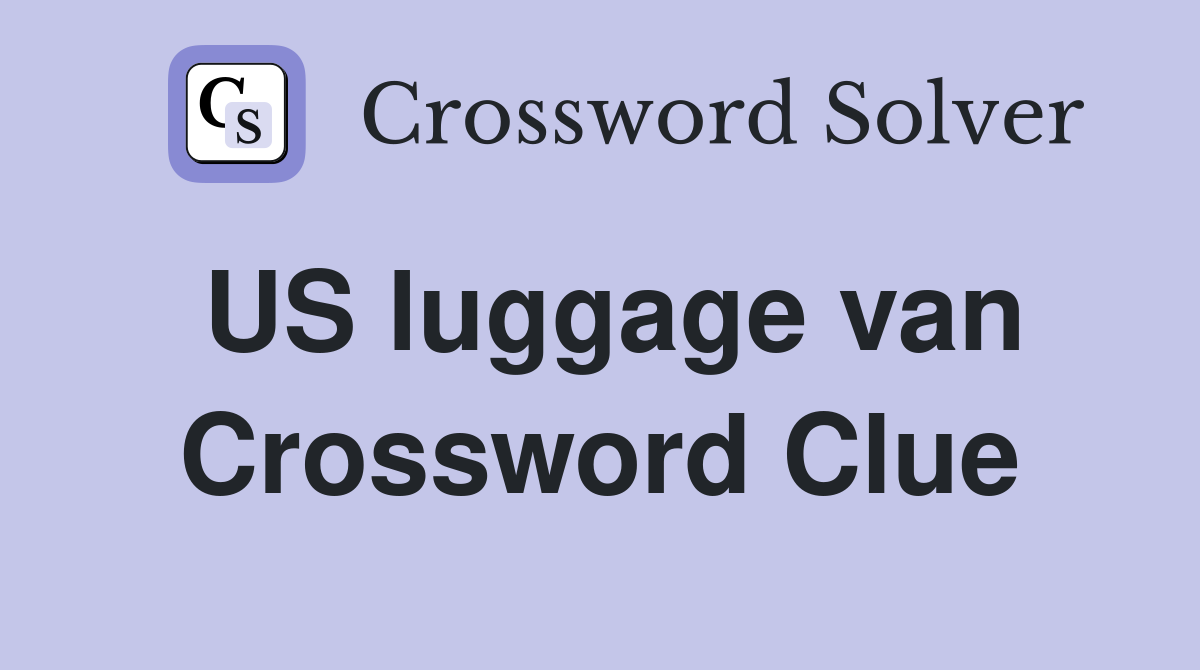 US luggage van Crossword Clue Answers Crossword Solver